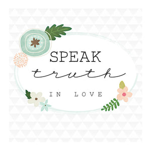 Speak Truth in Love print